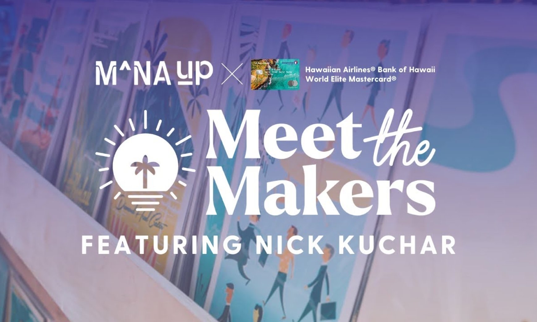 Mana Up Meet the Makers w/Nick Kuchar